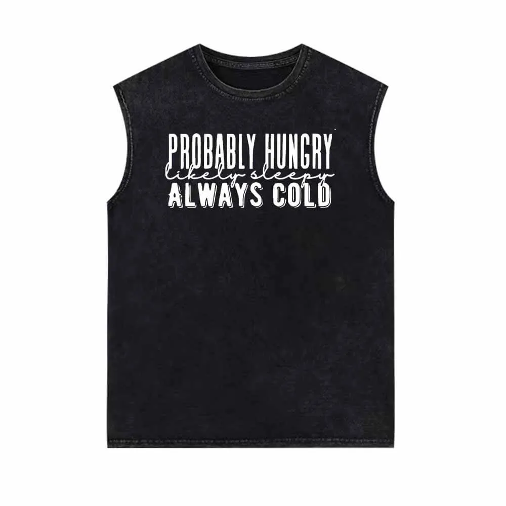 Probably Hungry Always Cold Vintage Washed Vest Top